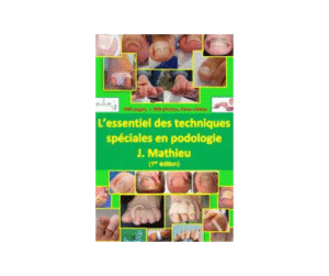 L'ESSENTIEL DES TECHNIQUES SPECIALES EN PODOLOGIE